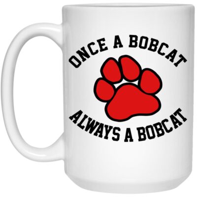 Once a Bobcat 15oz White Mug